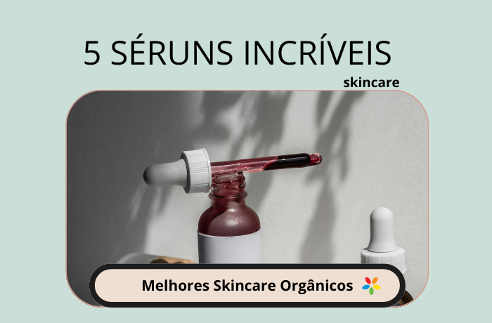 Você está visualizando atualmente Melhores Skincare Orgânicos: Apresentamos 5 Séruns Incríveis